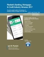 Plunkett's Banking, Mortgages & Credit Industry Almanac 2017: Banking, Mortgages & Credit Industry Market Research, Statistics, Trends & Leading Companies