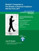 Plunkett's Companion to The Almanac of American Employers 2017: Market Research, Statistics & Trends Pertaining to America's Hottest Mid-size Employers