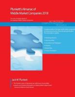 Plunkett's Almanac of Middle Market Companies 2018: Middle Market Industry Market Research, Statistics, Trends & Leading Companies