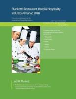 Plunkett's Restaurant, Hotel & Hospitality Industry Almanac 2018: Restaurant, Hotel & Hospitality Industry Market Research, Statistics, Trends & Leading Companies