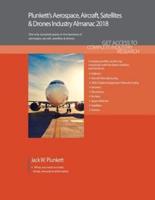 Plunkett's Aerospace, Aircraft, Satellites & Drones Industry Almanac 2018: Aerospace, Aircraft, Satellites & Drones Market Research, Statistics, Trends & Leading Companies