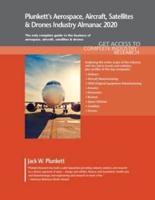 Plunkett's Aerospace, Aircraft, Satellites & Drones Industry Almanac 2020: Aerospace, Aircraft, Satellites & Drones Industry Market Research, Statistics, Trends and Leading Companies