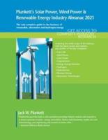 Plunkett's Solar Power, Wind Power &amp; Renewable Energy Industry Almanac 2021: Solar Power, Wind Power &amp; Renewable Energy Industry Market Research, Statistics, Trends and Leading Companies