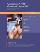 Plunkett's Wireless, Wi-Fi, RFID & Cellular Industry Almanac 2021: Wireless, Wi-Fi, RFID & Cellular Industry Market Research, Statistics, Trends and Leading Companies