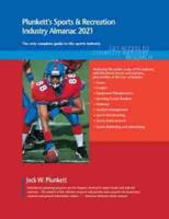 Plunkett's Sports & Recreation Industry Almanac 2021: Sports & Recreation Industry Market Research, Statistics, Trends and Leading Companies