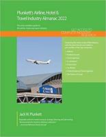 Plunkett's Airline, Hotel &amp; Travel Industry Almanac 2022: Airline, Hotel &amp; Travel Industry Market Research, Statistics, Trends and Leading Companies