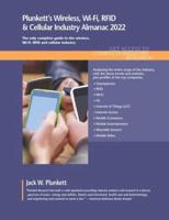 Plunkett's Wireless, Wi-Fi, RFID & Cellular Industry Almanac 2022: Wireless, Wi-Fi, RFID & Cellular Industry Market Research, Statistics, Trends and Leading Companies
