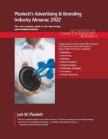 Plunkett's Advertising & Branding Industry Almanac 2022: Advertising & Branding Industry Market Research, Statistics, Trends and Leading Companies