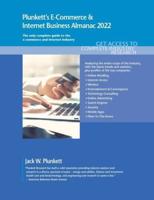 Plunkett's E-Commerce & Internet Business Almanac 2022: E-Commerce & Internet Business Industry Market Research, Statistics, Trends and Leading Companies