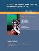 Plunkett's Entertainment, Movie, Publishing & Media Industry Almanac 2022: Entertainment, Movie, Publishing & Media Industry Market Research, Statistics, Trends and Leading Companies