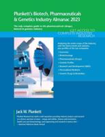 Plunkett's Biotech, Pharmaceuticals & Genetics Industry Almanac 2023: Biotech, Pharmaceuticals & Genetics Industry Market Research, Statistics, Trends and Leading Companies