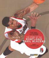The NBA: A History of Hoops: The Story of the Portland Trail Blazers