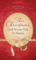 This Christmas, God Wants You to Know ...
