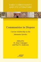 Communities in Dispute: Current Scholarship on the Johannine Epistles