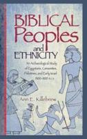 Biblical Peoples and Ethnicity: An Archaeological Study of Egyptians, Canaanites, Philistines, and Early Israel (ca. 1300-1100 B.C.E.)