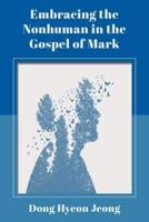 Embracing the Nonhuman in the Gospel of Mark