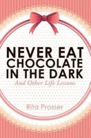 Never Eat Chocolate in the Dark