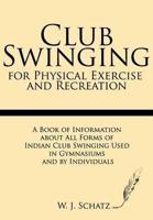 Club Swinging for Physical Exercise and Recreation
