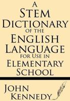 A Stem Dictionary of the English Language for Use in Elementary School