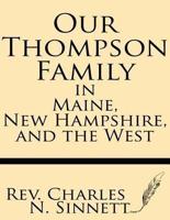 Our Thompson Family in Maine, New Hampshire, and the West