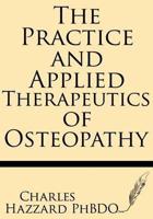 The Practice and Applied Therapeutics of Osteopathy