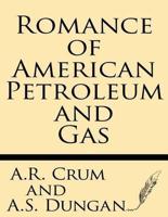 Romance of American Petroleum and Gas