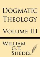 Dogmatic Theology (Volume III)
