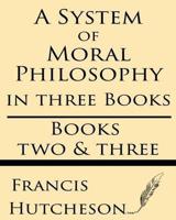 A System of Moral Philosophy (Books Two & Three)