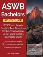 ASWB Bachelors Study Guide: BSW Exam Prep & Practice Test Questions for the Association of Social Work Boards Bachelors Exam