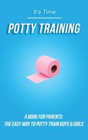 Potty Training Book for Parents: The Easy Way to Potty Train Boys & Girls