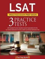 LSAT Practice Exam Prep Book: 3 LSAT Practice Tests with Detailed Practice Question Answer Explanations for the Law School Admission Council's (LSAC) Law School Admission Test