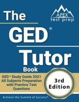 The GED Tutor Book: GED Study Guide 2021 All Subjects Preparation with Practice Test Questions [3rd Edition]