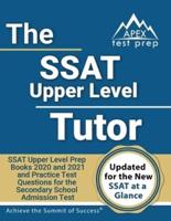SSAT Upper Level Tutor: SSAT Upper Level Prep Books 2020 and 2021 and Practice Test Questions for the Secondary School Admission Test [Includes Detailed Answer Explanations]