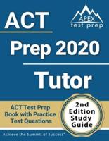 ACT Prep 2020 Tutor: ACT Test Prep Book with Practice Test Questions [2nd Edition Study Guide]