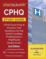 CPHQ Study Guide: CPHQ Exam Prep and Practice Test Questions for the NAHQ Certified Professional in Healthcare Quality Exam [2nd Edition]