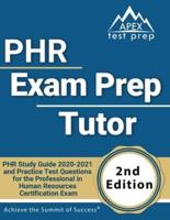 PHR Exam Prep Tutor: PHR Study Guide 2020-2021 and Practice Test Questions for the Professional in Human Resources Certification Exam [2nd Edition]