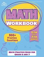 6th and 7th Grade Math Workbook: Math Practice Book for Grade 6 and 7 [New Edition Includes 900+ Practice Questions]