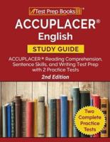 ACCUPLACER English Study Guide: ACCUPLACER Reading Comprehension, Sentence Skills, and Writing Test Prep with 2 Practice Tests [2nd Edition]