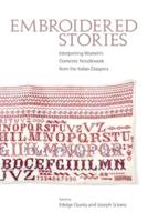 Embroidered Stories: Interpreting Women's Domestic Needlework from the Italian Diaspora