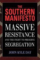 The Southern Manifesto: Massive Resistance and the Fight to Preserve Segregation