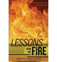 Lessons from the Fire: Kicking and Screaming from Fear to Faith