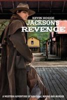 Jackson's Revenge: A Western Adventure of Ranching, Mining and Murder