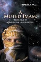 A Muted Imam: Narrative of a Naturalist Imam's Message