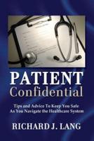 Patient Confidential: Tips and Advice to Keep You Safe  As You Navigate the Healthcare System