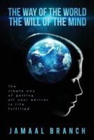 The Way of the World The Will of the Mind