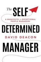 The Self Determined Manager: A Manifesto for Exceptional People Managers