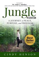 Jungle: A Journey to Peace, Purpose and Freedom