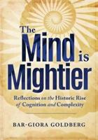 The Mind Is Mightier Reflections on the Historic Rise of Cognition and Complexity