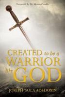 Created to Be a Warrior Like God