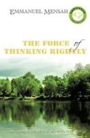 THE FORCE OF THINKING RIGHTLY